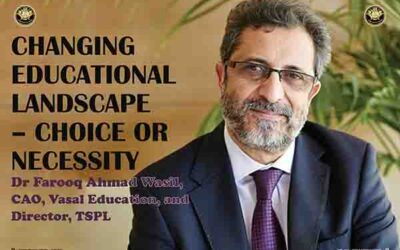 Dr Farooq Ahmad Wasil – Changing Educational Landscape – Choice Or Necessity